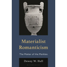 Materialist Romanticism: The Matter of the Marbles