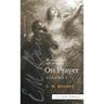 The Complete Works of E.M. Bounds On Prayer: Vol 1 (Sea Harp Timeless series)