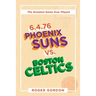 6.4.76 Phoenix Suns Vs. Boston Celtics: The Greatest Game Ever Played