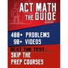 ACT Math: The Guide: Skip the Prep Courses