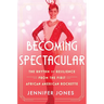 Becoming Spectacular: The Rhythm of Resilience from the First African American Rockette
