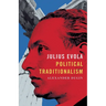 Julius Evola: Political Traditionalism
