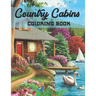 Country Cabins Coloring Book: An Adult Coloring Book with Charming Houses, Beautiful Landscapes, Peaceful Nature Scenes, Charming Farm... Coloring Boo