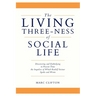 The Living Three-ness of Social Life: Discovering and Embodying in Present Time the Impulses of Which Rudolf Steiner Spoke and Wrote