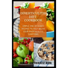 Diverticulitis Diet Cookbook: SImple and Delicious Recipes to help Relive Your Diverticulitis Symptoms