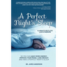 A Perfect Night's Sleep- Eliminate Restless Legs Syndrome: So You Can Have More Energy, Improve Your Mood, Lose Weight, and Have a Perfect Night's Sle