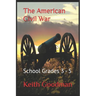 The American Civil War: School Grades 3 - 5