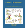 Concise Orthopaedic Notes: Revision aid for FRCS, EBOT , SICOT and Board Examinations