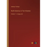 North America; In Two Volumes: Volume 1 - in large print