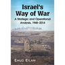 Israel's Way of War: A Strategic and Operational Analysis, 1948-2014