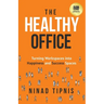 The Healthy Office: Turning Workspaces into Happiness and Success Spaces
