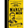 Mansfield's Book of Manly Men: An Utterly Invigorating Guide to Being Your Most Masculine Self - The Perfect Father's Day Gift for Dads