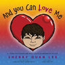 And You Can Love Me: a story for everyone who loves someone with Autism Spectrum Disorder (ASD)
