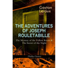 The Adventures of Joseph Rouletabille: The Mystery of the Yellow Room & the Secret of the Night (Thriller Classics): One of the First Locked-Room Myst