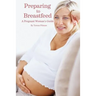Preparing to Breastfeed: A Pregnant Woman's Guide
