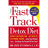 The Fast Track Detox Diet: Boost metabolism, get rid of fattening toxins, jump-start weight loss and keep the pounds off for good