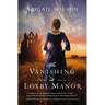 The Vanishing at Loxby Manor: A Regency Mystery