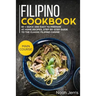 Filipino Cookbook: Main Course - 80 + Quick and Easy to Prepare at Home Recipes, Step-By-Step Guide to the Classic Filipino Cuisine