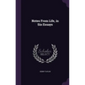Notes From Life, in Six Essays
