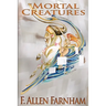 Of Mortal Creatures