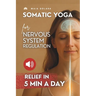 Somatic Yoga for Healing Stress & Trauma: Reduce Psychosomatic Symptoms, Enhance Your Mind-Body Connection and Overcome Trauma, with just 5 Minutes of