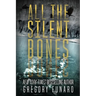 All the Silent Bones