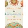 Evolutions: Fifteen Myths That Explain Our World