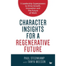 Character Insights for a Regenerative Future: 5 Leadership Superpowers to Drive Growth, Innovation and The Future of Work