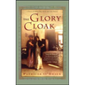 The Glory Cloak: A Novel of Louisa May Alcott and Clara Barton