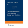 Dissipative Solitons: From Optics to Biology and Medicine