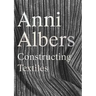 Anni Albers: Constructing Textiles