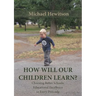 How Will Our Children Learn? Choosing Better Schools: Educational Excellence in Every Postcode