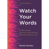 Watch Your Words: Journalistic Writing and Editing for the Digital Age
