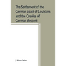 The settlement of the German coast of Louisiana and the Creoles of German descent