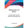 Bibliographies Of Botany: A Contribution Toward A Bibliotheca Bibliographica