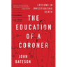 The Education of a Coroner: Lessons in Investigating Death