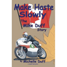 Make Haste Slowly: The Mike Duff Story