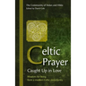 Celtic Prayer: Wisdom for living from a modern Celtic community