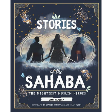 Stories of the Sahaba: The Mightiest Muslim Heroes
