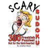 Scary Sudoku - 300 Freakish Puzzles. Not for the faint hearted: 300 of the scariest, killer Sudoku puzzles. They'll freak you out.