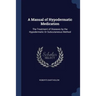 A Manual of Hypodermatic Medication: The Treatment of Diseases by the Hypodermatic Or Subcutaneous Method