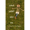 Love What You Do