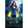 Ghosts of the Bayou: (A Meranda Haley Novel Book 1)