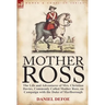 Mother Ross: The Life and Adventures of Mrs. Christian Davies, Commonly Called Mother Ross, on Campaign with the Duke of Marlboroug