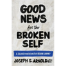 Good News for the Broken Self