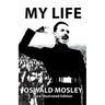 My Life - Oswald Mosley