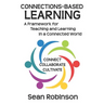 Connections-based Learning: A Framework for Teaching and Learning in a Connected World