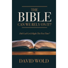 The Bible: Can We Rely On It?: Did God Get It Right The First Time?