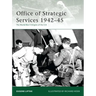 Office of Strategic Services 1942-45: The World War II Origins of the CIA