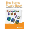 The Soma Puzzle Book: A New Approach to the Classic Pieces